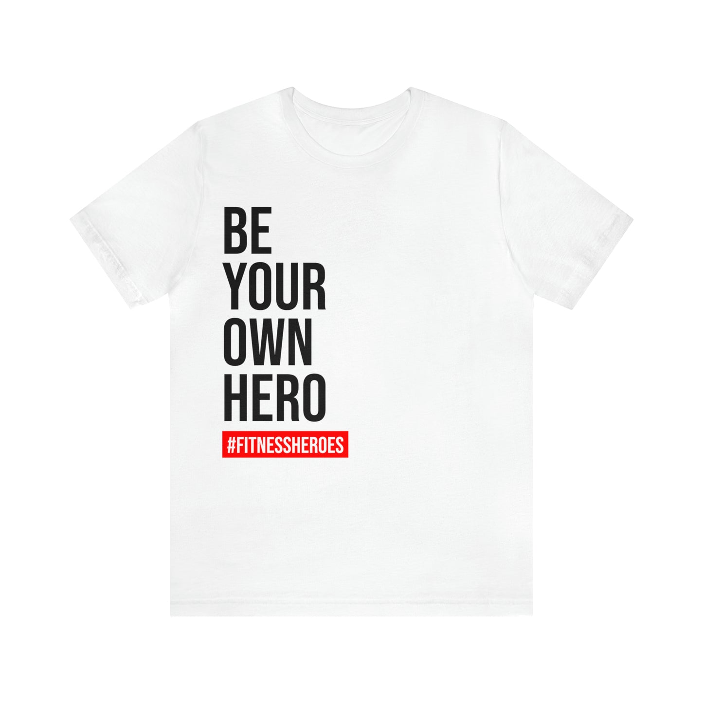 BE YOUR OWN HERO