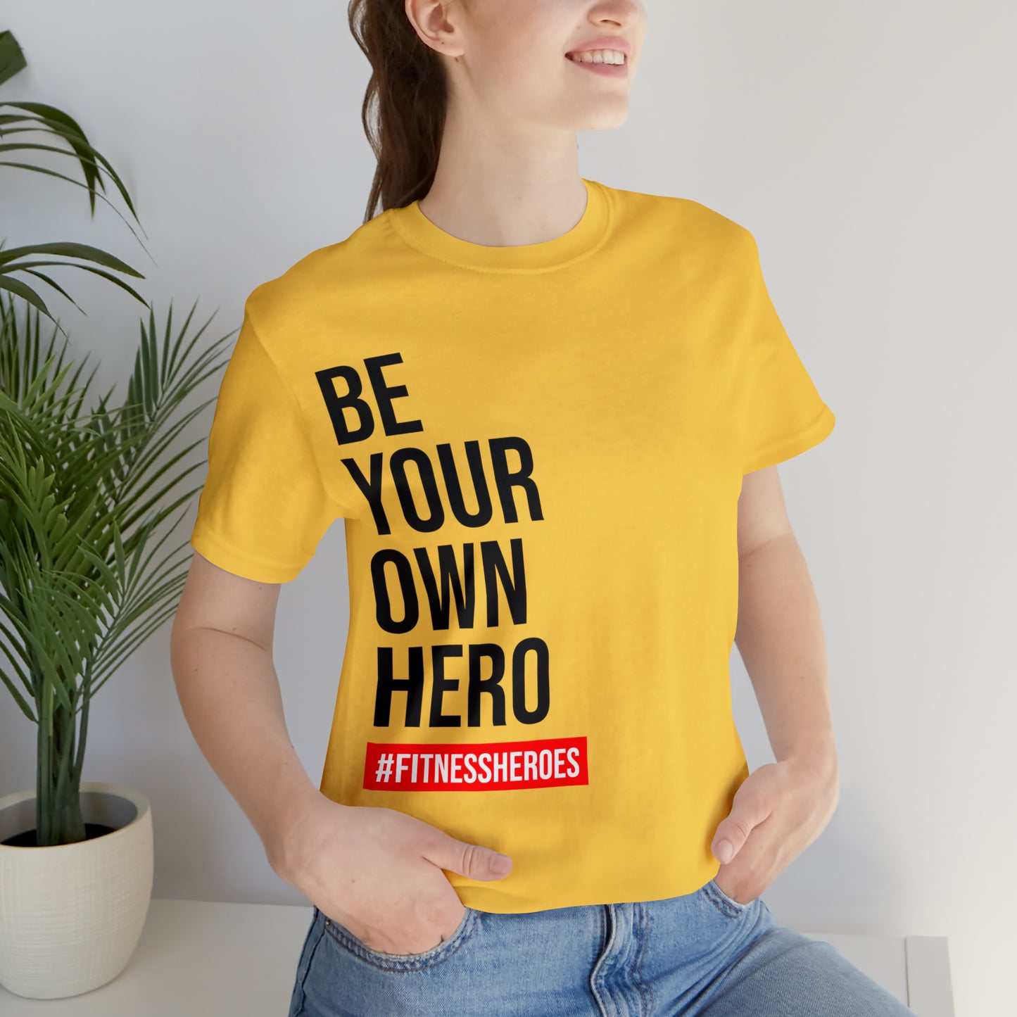 BE YOUR OWN HERO