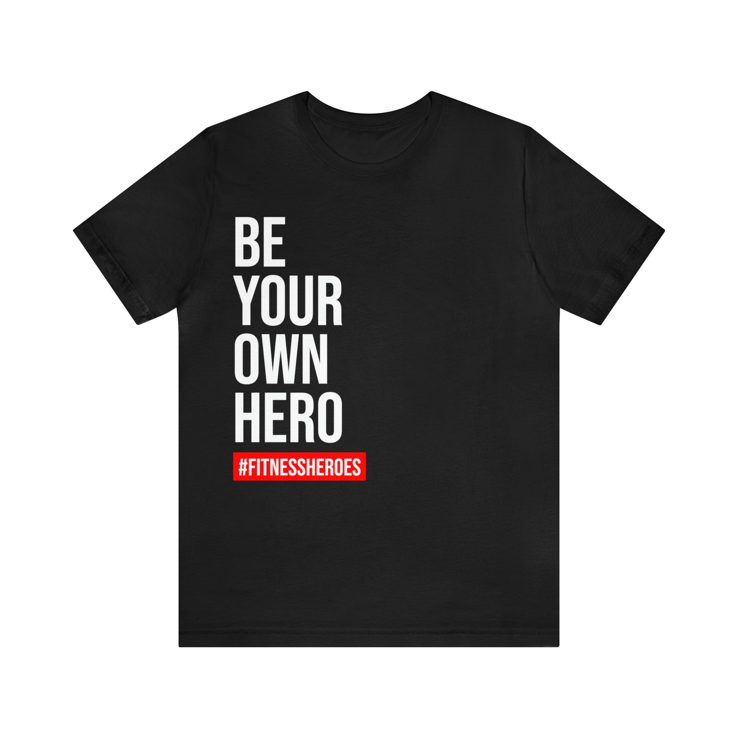 BE YOUR OWN HERO