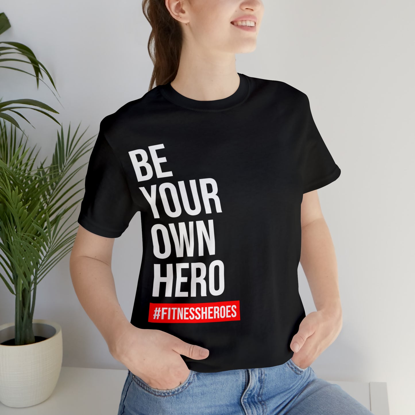 BE YOUR OWN HERO