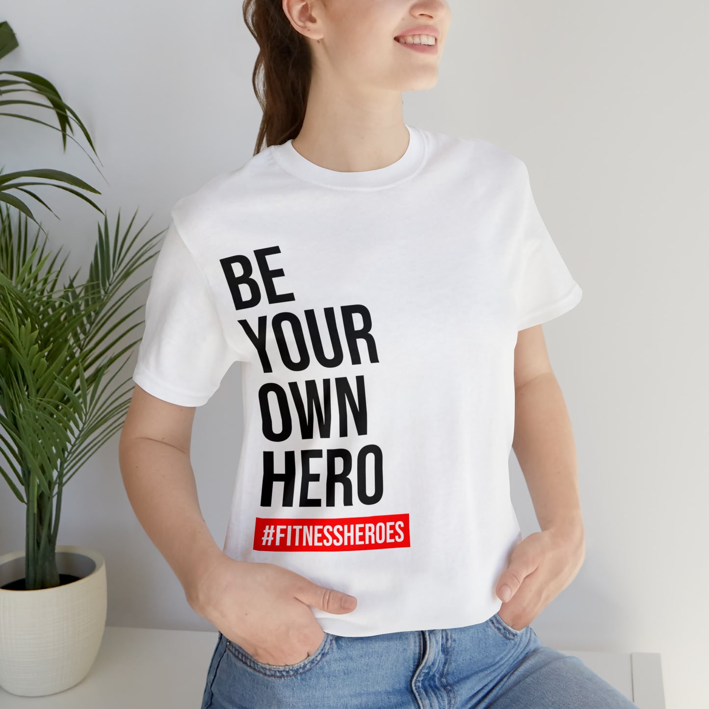BE YOUR OWN HERO