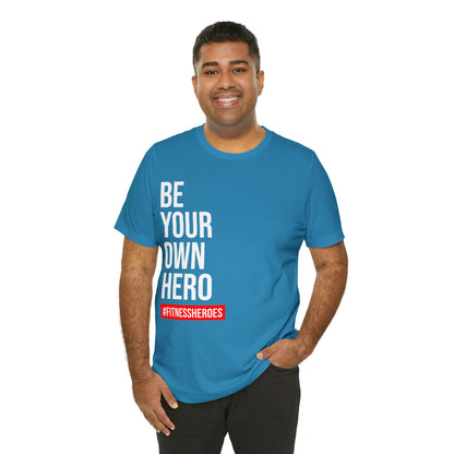 BE YOUR OWN HERO