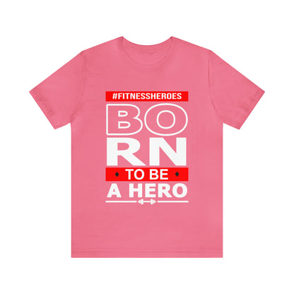 BORN TO BE A HERO