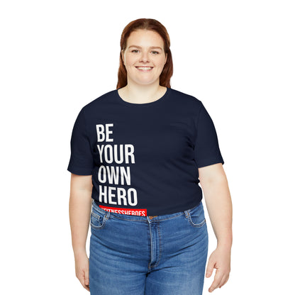 BE YOUR OWN HERO