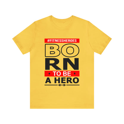 BORN TO BE A HERO