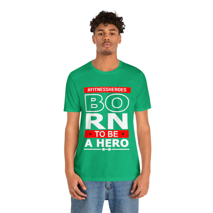 BORN TO BE A HERO