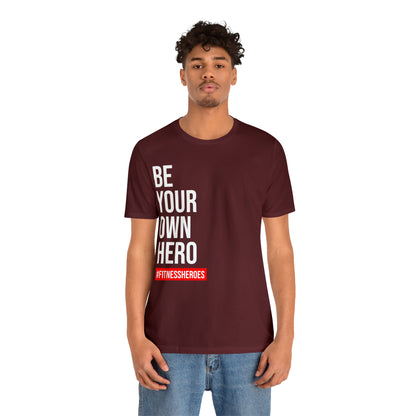 BE YOUR OWN HERO