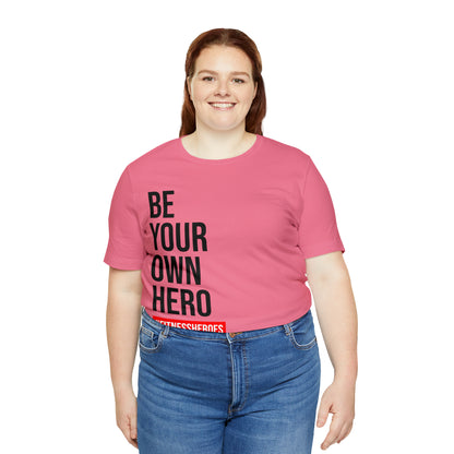 BE YOUR OWN HERO