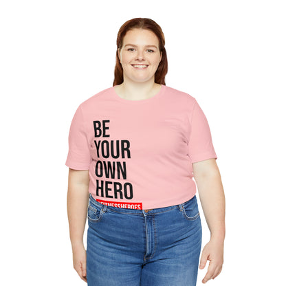 BE YOUR OWN HERO